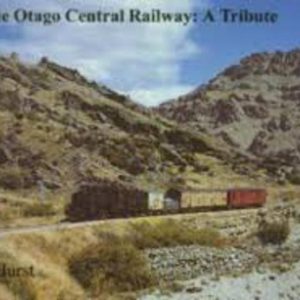 OTAGO Central Railway, The: A Tribute