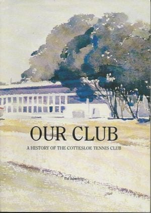 Our Club: A history of the Cottesloe Tennis Club