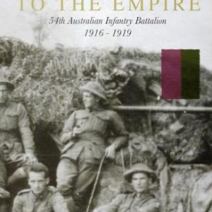 Our Gift to the Empire: 54th Australian Infantry Battalion, 1916-1919