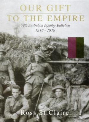 Our Gift to the Empire: 54th Australian Infantry Battalion, 1916-1919