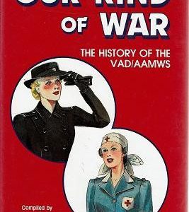 Our Kind Of War: The History Of The VAD/AAMWS