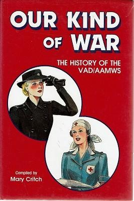 Our Kind Of War: The History Of The VAD/AAMWS