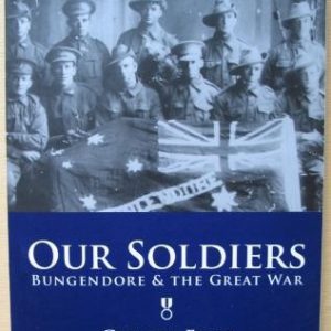 OUR SOLDIERS: Bungendore & The Great War