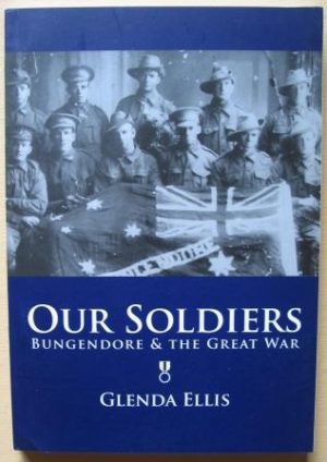 OUR SOLDIERS: Bungendore & The Great War
