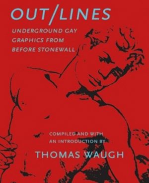 OUT/LINES: Underground Gay Graphics from before Stonewall