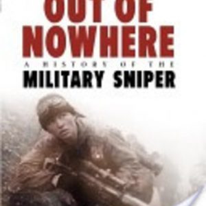 OUT OF NOWHERE: A History of the MILITARY SNIPER