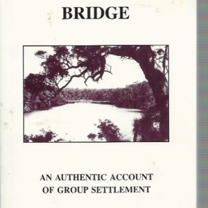 OVER THE BRIDGE: An Authentic Account of Group Settlement