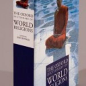 Oxford Dictionary of WORLD RELIGIONS, The