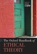 Oxford Handbook of ETHICAL THEORY, The