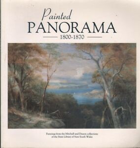 Painted Panorama, 1800-1870: Paintings from the Mitchell and Dixson collections of the State Library of New South Wales.