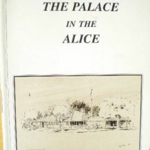 Palace in the Alice, The and The Capital of the Outback (Signed dedication by Author)