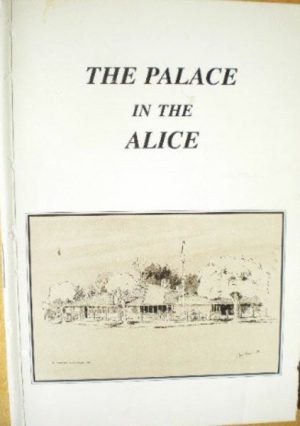 Palace in the Alice, The and The Capital of the Outback (Signed dedication by Author)
