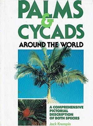 Palms and Cycads Around the World. A Comprehensive Pictorial Description of Both Species