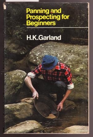 Panning and Prospecting for Beginners (New Edition)