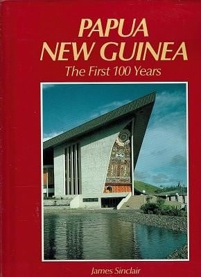Papua New Guinea: The First 100 Years