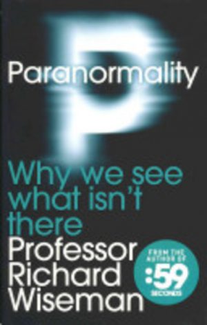 Paranormality: Why We See What Isn't There