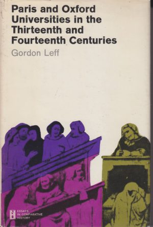 Paris and Oxford Universities in the Thirteenth and Fourteenth Centuries: An Institutional and Intellectual History