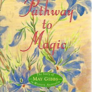 Pathway to Magic: The Story of May Gibbs in Western Australia
