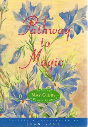 Pathway to Magic: The Story of May Gibbs in Western Australia