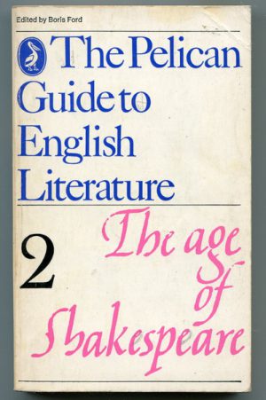 PELICAN GUIDE TO ENGLISH LITERATURE, THE: Volume 2 The Age of Shakespeare