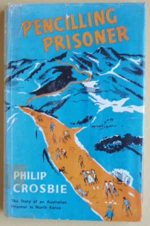 Pencilling Prisoner. The Story of an Australian Prisoner in North Korea