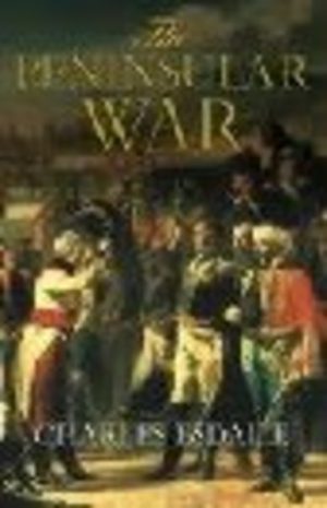 PENINSULAR WAR, THE A New History