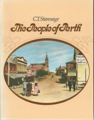 PEOPLE OF PERTH, THE : A Social History of Western Australia's Capital City