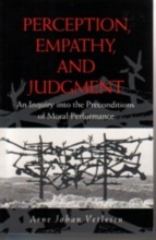 PERCEPTION, EMPATHY AND JUDGMENT : An Inquiry into the Preconditions of Moral Performance