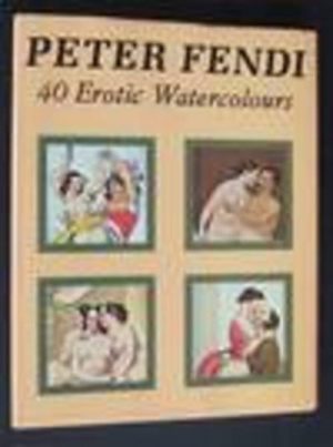 Peter Fendi:40 Erotic Watercolors