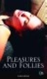 PLEASURES AND FOLLIES The Story of a Good Natured Libertine.