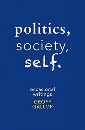 Politics, Society, Self: Occasional Writings (Signed copy)