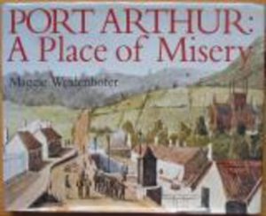 PORT ARTHUR: A Place of Misery