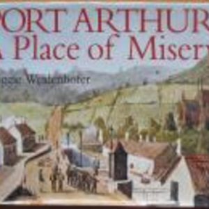 PORT ARTHUR: A Place of Misery