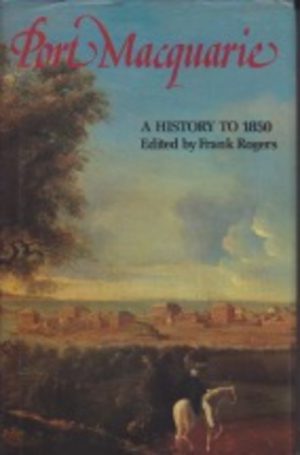 PORT MACQUARIE: A History to 1850