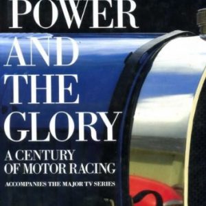 Power and the Glory, The: A Century of Motor Racing
