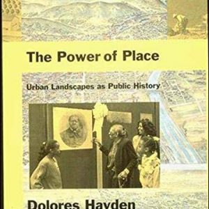 Power of Place, The: Urban Landscapes as Public History