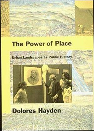 Power of Place, The: Urban Landscapes as Public History