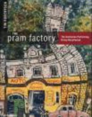 PRAM FACTORY, THE : The Australian Performing Group Recollected (Signed copy)