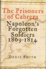 PRISONERS OF CABRERA, THE : Napoleon's Forgotten Soldiers 1809 - 1814