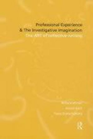 Professional Experience and the Investigative Imagination: The Art of Reflective Writing