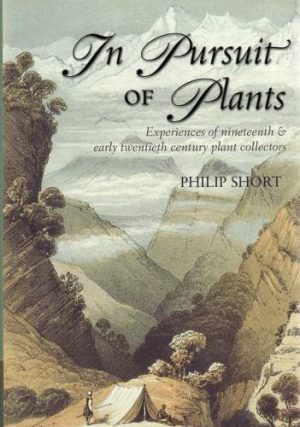 Pursuit of Plants, In: Experiences of Nineteenth and Early Twentieth Century Plant Collectors