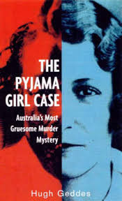 Pyjama Girl Case, The : A Tale of Sex, Crime and Intrigue