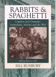 Rabbits and Spaghetti: Captives and Comrades Australians, Italians and the War