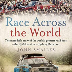 Race Across the World: The incredible story of the world’s greatest road race – the 1968 London to Sydney Marathon