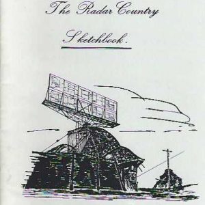 Radar country sketchbook : A brief glimpse of the secret R.A.A.F. stations of W.W.2