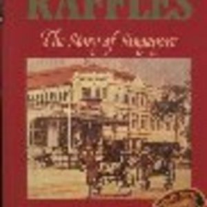 RAFFLES : The Story of Singapore