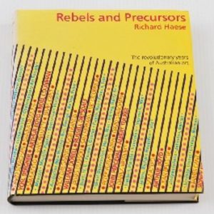 Rebels and Precursors:  The revolutionary years of Australian art