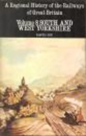 Regional History of the Railways of Great Britain, A : Volume 8 South and West Yorkshire