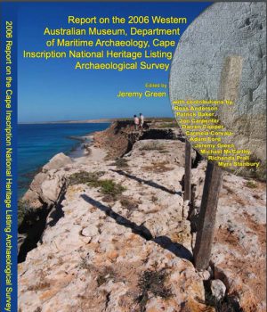 Report on the 2006 Western Australian Museum, Department  of Maritime Archaeology, Cape Inscription National Heritage Listing Archaeological Survey