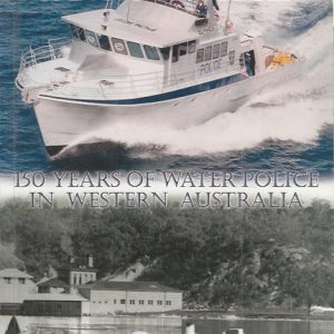 Rescues, Rogues & Rough Seas: 150 years of water police in Western Australia